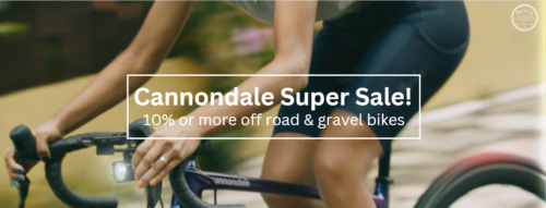 CANNONDALE SUPER SALE! 10% OR MORE OFF ROAD AND GRAVEL BIKES!