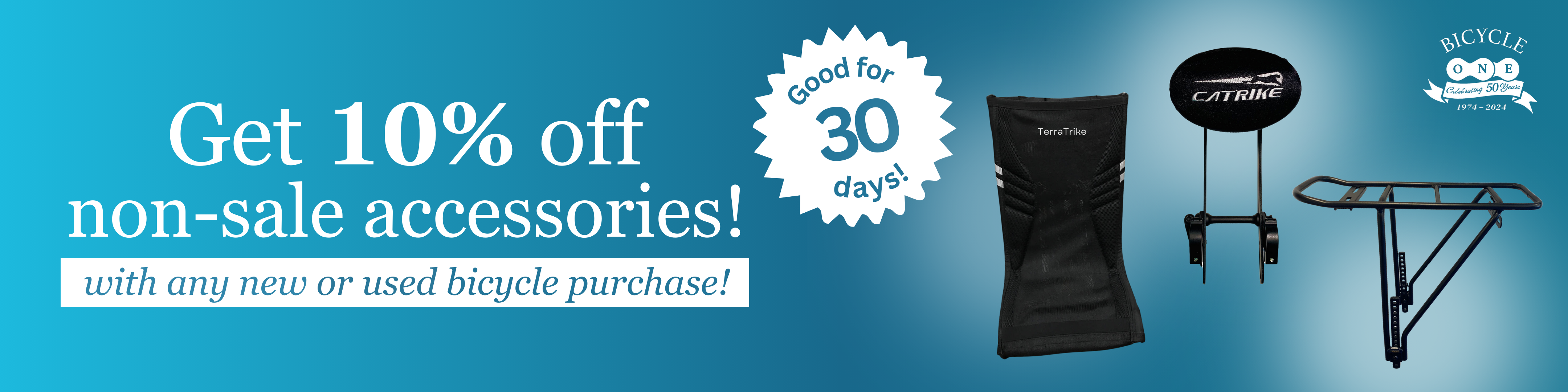 Get 10% off non-sale accessories! with any new or used bicycle purchase! Good for 30 days!